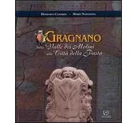 Gragnano. Dalla valle dei Molini alla città della pasta. Con mappa