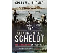 Graham A Thomas Attack on the Scheldt (Tascabile)