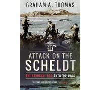 Graham A Thomas Attack on the Scheldt (Tascabile)