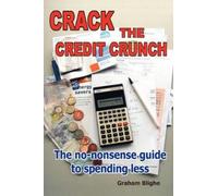 Graham Blighe Crack The Credit Crunch (Tascabile)