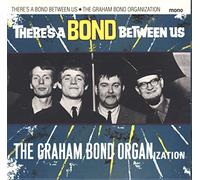 Graham Bond Organiza - There S A Bond Between Us