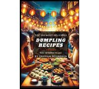 Graham Bourdain Top 100 Most Delicious Dumpling Recipes (Tascabile)