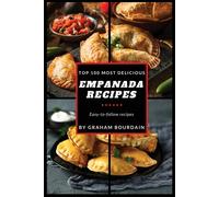 Graham Bourdain Top 100 Most Delicious Empanada Recipes (Tascabile)