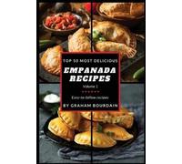 Graham Bourdain Top 50 Most Delicious Empanada Recipes (Tascabile)