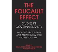 The Foucault Effect: Studies in Governmentality : With Two Lectures by and an Interview With Michel Foucault
