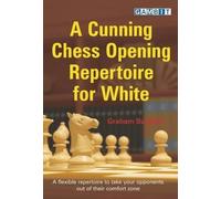 Graham Burgess A Cunning Chess Opening Repertoire for White (Tascabile)