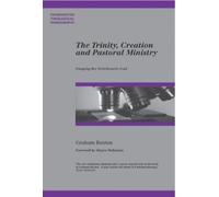 Graham Buxton The Trinity, Creation and Pastoral Ministry (Tascabile)