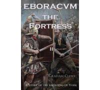 Graham Clews Eboracvm The Fortress (Tascabile) Eboracvm