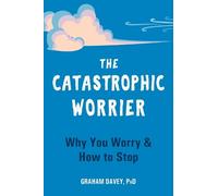 Graham Davey The Catastrophic Worrier (Tascabile)