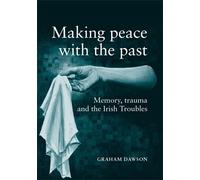 Graham Dawson Making Peace with the Past? (Tascabile)