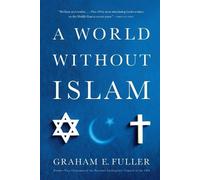 Graham E. Fuller World Without Islam (Tascabile)