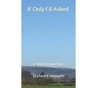 Graham E Howarth If Only I'd Asked (Tascabile)