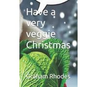 Graham E Rhodes Have a very veggie Christmas (Tascabile)