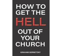 Graham Gernetzky How to Get the Hell Out of Your Church (Tascabile)