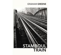 Graham Greene Stamboul Train (Tascabile)