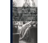 Graham Greene The Potting Shed A Play In Three Acts (Copertina rigida)