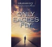 Graham Guy Only Eagles Fly (Tascabile)