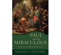 Graham H. Twelft Paul and the Miraculous - A Historical Reconstruct (Tascabile)