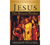 Graham H. Twelftree Jesus the Miracle Worker (Tascabile)