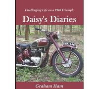 Graham Ham Challenging life on a 1948 Triumph Motorcycle (Tascabile)