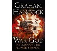Graham Hancock Return of the Plumed Serpent (Tascabile) War God