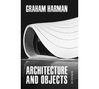 Graham Harman Architecture and Objects (Tascabile) Art After Nature