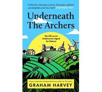 Graham Harvey Underneath The Archers (Copertina rigida)