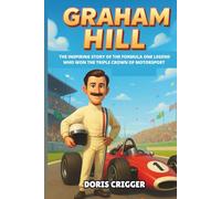 Graham Hill Biography: The Inspiring Story of the Formula One Legend Who Won the Triple Crown of Motorsport