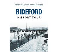 Graham Hobbs Peter Christie Bideford History Tour (Tascabile) History Tour