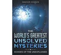 Graham Hodson The World's Greatest Unsolved Mysteries Echoes of the (Tascabile)