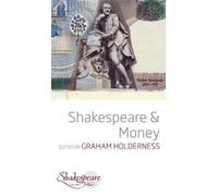 Graham Holderness Shakespeare and Money (Copertina rigida) Shakespeare &