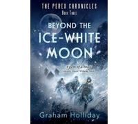 Graham Holliday Beyond the Ice-White Moon (Tascabile) Perex Chronicles