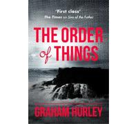 Graham Hurley The Order of Things (Tascabile)