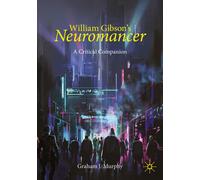 Graham J. Murphy William Gibson's "Neuromancer" (Tascabile)