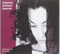 Johanna Graham Quartet Don't Let Me Be Lonely (CD) Album