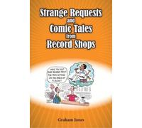 Graham Jones Strange Requests And Comic Tales From Record Shops