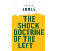 Graham Jones The Shock Doctrine of the Left (Copertina rigida) Radical Futures
