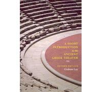 Graham Ley A Short Introduction to the Ancient Greek Theater (Tascabile)