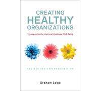 Graham Lowe Creating Healthy Organizations (Copertina rigida)