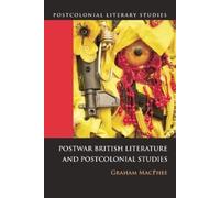 Graham MacPhee Postwar British Literature and Postcolonial Studies (Tascabile)