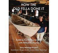 How the Old Fella Done It: Building the Shelburne Dory with Milford Buchanan