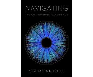 Graham Nicholls Navigating the Out-of-Body Experience (Tascabile)