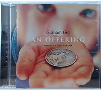 GRAHAM ORD - AN OFFERING , HONEST TO GOD WORSHIP