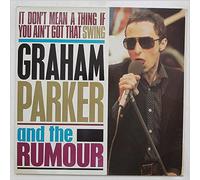 GRAHAM PARKER AND THE RUMOUR - IT DON'T MEAN A THING IF YOU AIN'T GOT THAT SWING LP (VINYL) UK VERTIGO 1984