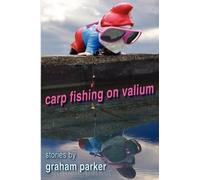Graham Parker Carp Fishing on Valium (Tascabile)