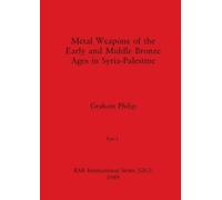 Graham Philip Metal Weapons of the Early and Middle Bronze Ages in S (Tascabile)