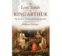 Graham Phillips The Lost Tomb of King Arthur (Tascabile)