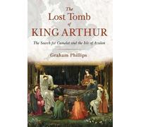Graham Phillips The Lost Tomb of King Arthur (Tascabile)