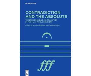 Graham Priest Contradiction and the Absolute (Copertina rigida)