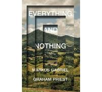 Graham Priest Markus Gabriel Everything and Nothing (Tascabile)